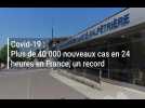 Covid-19 : Plus de 40 000 nouveaux cas en 24 heures en France, un nouveau record
