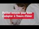 Petites astuces, pour bien s'adapter à l'heure d'hiver