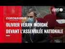 Coronavirus. Olivier Véran indigné devant l'Assemblée nationale