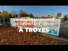 Un nouveau centre de dépistage Covid à Troyes