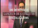 Une entreprise de lanceur de satellites s'implante à Reims : interview avec son président