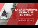Gabriel Attal : La gastronomie française en péril ?