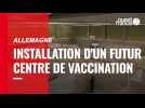 Coronavirus. Installation d'un futur centre de vaccination en Allemagne