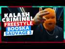 Kalash Criminel l Freestyle Booska Sauvage 3
