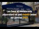 Covid-19 : Les bars et restaurants ne devraient pas rouvrir avant mi-janvier 2021