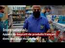 International: Appels au boycott des produits français dans des pays musulmans