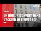 Pour survivre au Covid, un hôtel parisien reconverti dans l'accueil de femmes SDF