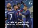 Le débrief de France-Ukraine