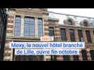 Moxy, le nouvel hôtel branché de Lille, ouvre fin octobre