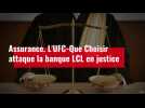 Assurance. L'UFC-Que Choisir attaque la banque LCL en justice.