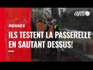 Rennes. Les étudiants sautent sur la passerelle pour vérifier sa résistance!