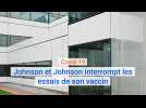 Covid-19 : Johnson et Johnson interrompt les essais de son vaccin