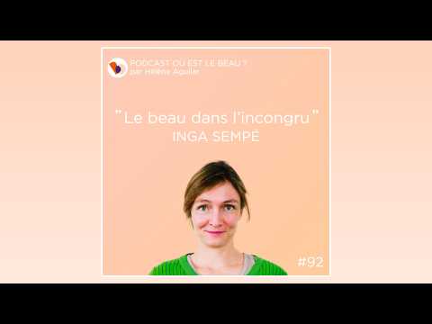 VIDEO : Podcast : Inga Semp - O est le beau ? - Elle Dco