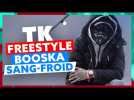 TK | Freestyle Booska Sang-Froid