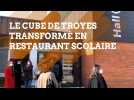 Le Cube de Troyes transformé en restaurant scolaire