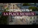 A Reims, Le nouveau visage de la place Museux