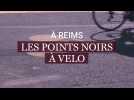 REIMS. Les points noirs à vélos