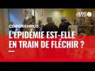 VIDÉO. L'épidémie est-elle en train de fléchir ?