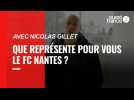 VIDÉO. Entretien avec Nicolas Gillet : que représente pour vous le FC Nantes ?