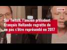 VIDÉO. Sur Twitch, François Hollande regrette de ne pas s'être représenté