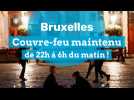 Le couvre-feu à Bruxelles est maintenu de 22h à 6h du matin !