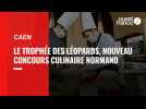 VIDÉO. Le Trophée des léopards, nouveau concours culinaire normand