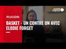 Basket : un contre un avec Elodie Forget