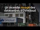 OVHCloud : un incendie ravage un datacentre à Strasbourg et rend inaccessibles de nombreux sites internet