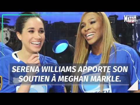 VIDEO : Serena Williams apporte son soutien  Meghan Markle