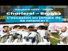 Charleroi - Bruges : l'occasion ou jamais de se relancer !