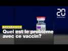 AstraZeneca: Quel est le problème avec ce vaccin?