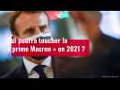VIDÉO. Qui pourra toucher la « prime Macron » en 2021 ?