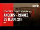 VIDEO. Coupe de France. Angers - Rennes : L'avant-match