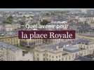On lance le débat : quel avenir pour la place Royale à Reims ?