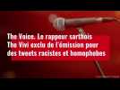 The Voice. Le rappeur The Vivi exclu de l'émission pour des tweets racistes et homophobes