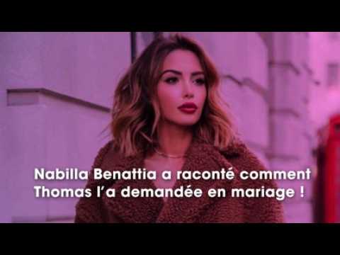 VIDEO : Nabilla Benattia : elle rvle comment Thomas lui a fait sa demande en mariage