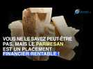 Le parmesan, un placement financier original mais rentable