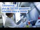 Coronavirus Covid-19 : le bilan dépasse les 100 000 personnes infectées dans le monde