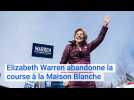 États-Unis : Elizabeth Warren abandonne la course à la Maison Blanche