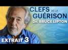 Les Clefs de la Guérison // Dr. Bruce Lipton : Extrait 3 // VF