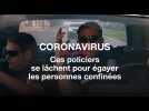 Coronavirus : Ces policiers se lâchent pour égayer les personnes confinées