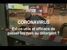 Coronavirus. Est-ce utile et efficace de passer les rues au détergent ?