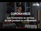 Coronavirus : Les humoristes au service du rire pendant le confinement