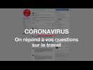 Coronavirus : On répond à vos questions sur le travail