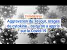 Coronavirus : Aggravation du 7e jour, orages de cytokine... ce qu'on a appris sur le Covid-19