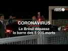 Coronavirus. Le Brésil dépasse la barre des 5000 morts