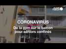 Coronavirus : de la gym sur le balcon pour séniors confinés