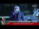 Le chanteur Christophe est mort à 74 ans