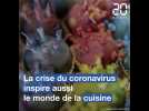 Coronavirus : Le monde de la cuisine inspiré par la crise