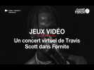 Jeux vidéo. Un concert virtuel de Travis Scott dans Fornite